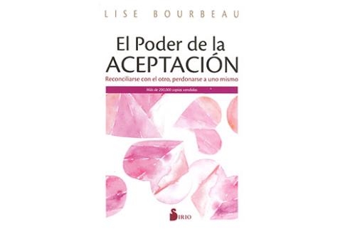 LIBROS DE LISE BOURBEAU | EL PODER DE LA ACEPTACIN: RECONCILIARSE CON EL OTRO, PERDONARSE A UNO MISMO