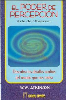 LIBROS DE ATKINSON - RAMACHARAKA | EL PODER DE PERCEPCIN