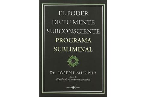 LIBROS DE PARAPSICOLOGA | EL PODER DE TU MENTE SUBCONSCIENTE: PROGRAMA SUBLIMINAL