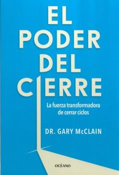 LIBROS DE AUTOAYUDA | EL PODER DEL CIERRE: LA FUERZA TRANSFORMADORA DE CERRAR CICLOS