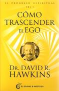 LIBROS DE DR. DAVID R. HAWKINS | EL PROGRESO ESPIRITUAL (VOLUMEN 1): CÓMO TRASCENDER EL EGO