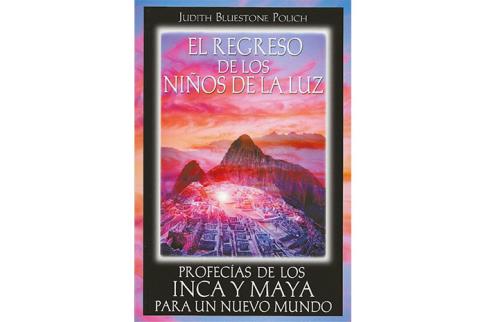 LIBROS DE RELIGIONES Y FILOSOFAS | EL REGRESO DE LOS NIOS DE LA LUZ: PROFECAS DE LOS INCA Y LOS MAYA PARA UN NUEVO MUNDO