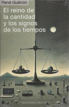 LIBROS DE RENE GUENON | EL REINO DE CANTIDAD Y LOS SIGNOS DE LOS TIEMPOS