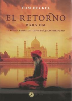 LIBROS DE NEALE DONALD WALSCH | EL RETORNO DE BABA OM: LA ODISEA ESPIRITUAL DE UN PSQUICO VISIONARIO