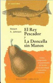 LIBROS DE NARRATIVA | EL REY PESCADOR Y LA DONCELLA SIN MANOS