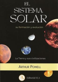 LIBROS DE ASTROLOG�A | EL SISTEMA SOLAR SU FORMACI�N Y EVOLUCI�N: LA TIERRA Y SUS CIVILIZACIONES