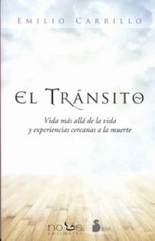 LIBROS DE EMILIO CARRILLO | EL TRNSITO: VIDA MS ALL DE LA VIDA Y EXPERIENCIAS CERCANAS A LA MUERTE