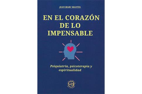 LIBROS DE PSICOLOGA | EN EL CORAZN DE LO IMPENSABLE: PSIQUIATRA, PSICOTERPIA Y ESPIRITUALIDAD