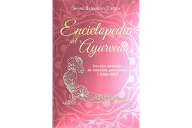 LIBROS DE AYURVEDA | ENCICLOPEDIA DEL AYURVEDA: SECRETOS NATURALES DE CURACI�N, PREVENCI�N Y LONGEVIDAD