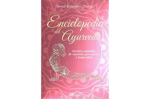 LIBROS DE AYURVEDA | ENCICLOPEDIA DEL AYURVEDA: SECRETOS NATURALES DE CURACIN, PREVENCIN Y LONGEVIDAD