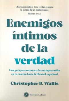 LIBROS DE AUTOAYUDA | ENEMIGOS NTIMOS DE LA VERDAD: UNA GUA PARA RECONOCER LAS TRAMPAS SUTILES EN TU CAMINO HACIA LA LIBERTAD ESPIRITUAL