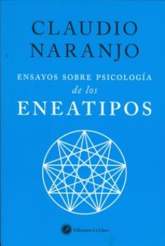 LIBROS DE CLAUDIO NARANJO | ENSAYOS SOBRE PSICOLOGA DE LOS ENEATIPOS