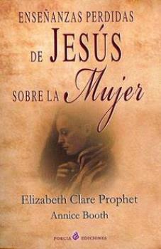 LIBROS DE ELIZABETH C. PROPHET | ENSEANZAS PERDIDAS DE JESS SOBRE LA MUJER