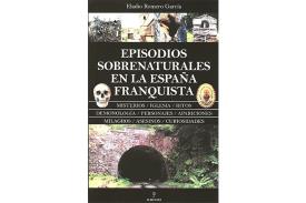 LIBROS DE RELIGIONES Y FILOSOFAS | EPISODIOS SOBRENATURALES DE LA ESPAA FRANQUISTA