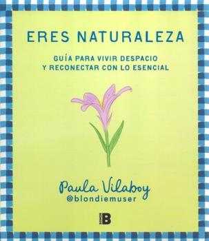 LIBROS DE AUTOAYUDA | ERES NATURALEZA: GUA PARA VIVIR DESPACIO Y RECONECTAR CON LO ESENCIAL