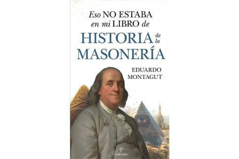 LIBROS DE MASONERA | ESO NO ESTABA EN MI LIBRO DE HISTORIA DE LA MASONERA