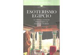 LIBROS DE EGIPTO | ESOTERISMO EGIPCIO: LA SABIDURA SECRETA DEL ANTIGUO EGIPTO Y SU IMPACTO EN OCCIDENTE