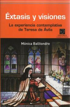 LIBROS DE RELIGIONES Y FILOSOFAS | XTASIS Y VISIONES: LA EXPERIENCIA CONTEMPLATIVA DE TERESA DE VILA