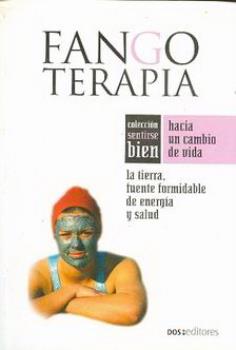 LIBROS DE TERAPIAS | FANGOTERAPIA: LA TIERRA, FUENTE FORMIDABLE DE ENERGA Y SALUD