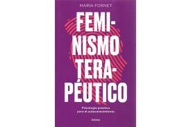 LIBROS DE RELIGIONES Y FILOSOFAS | FEMINISMO TERAPUTICO: PSICOLOGA PRCTICA PARA EL AUTOCONOCIMIENTO
