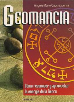 LIBROS DE ADIVINACION | GEOMANCIA: CMO RECONOCER Y APROVECHAR LA ENERGA Y LA TIERRA