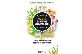 LIBROS DE AYURVEDA | GU�A DE PLANTAS MEDICINALES: USO Y COMBINACI�N SEG�N EL AYURVEDA