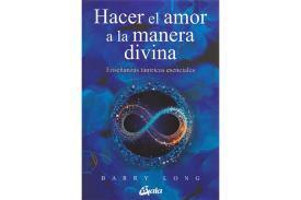 LIBROS DE TANTRA | HACER EL AMOR A LA MANERA DIVINA: ENSEANZA TNTRICAS ESENCIALES