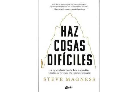 LIBROS DE ESPIRITUALISMO | HAZ COSAS DIFCILES: LA SORPRENDENTE CIENCIA DE LA MOTIVACIN, LA VERDADERA FORTALEZA Y LA SUPERACIN INTERIOR