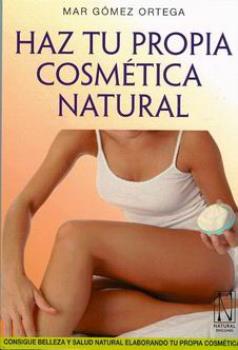 LIBROS DE MEDICINA NATURAL | HAZ TU PROPIA COSMTICA NATURAL