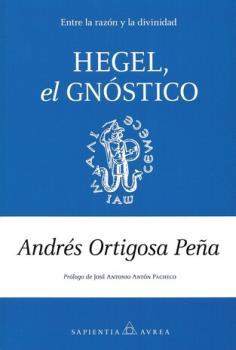 LIBROS DE RELIGIONES Y FILOSOFAS | HEGEL, EL GNSTICO: ENTRE LA RAZN Y LA DIVINIDAD