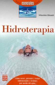 LIBROS DE HIDROTERAPIA | HIDROTERAPIA: CMO CURAR, PREVENIR Y TRATAR ENFERMEDADES Y LESIONES POR MEDIO DEL AGUA
