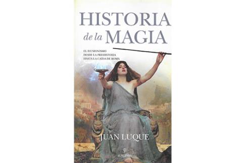 LIBROS DE MAGIA | HISTORIA DE LA MAGIA: EL ILUSIONISMO DESDE LA PREHISTORIA HASTA LA CADA DE ROMA