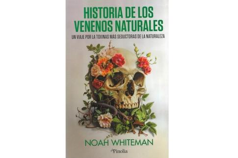 LIBROS DE PLANTAS MEDICINALES | HISTORIA DE LOS VENENOS NATURALES: UN VIAJE POR LAS TOXINAS MS SEDUCTORAS DE LA NATURALEZA