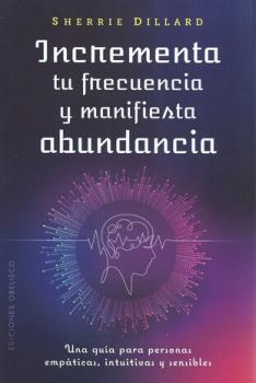 LIBROS DE AUTOAYUDA | INCREMENTA TU FRECUENCIA Y MANIFIESTA ABUNDANCIA