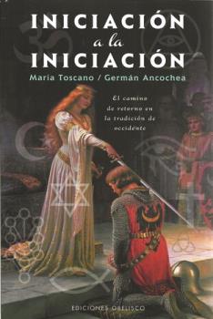 LIBROS DE OCULTISMO | INICIACIN A LA INICIACIN: EL CAMINO DE RETORNO A LA INICIACIN