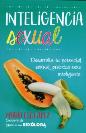 INTELIGENCIA SEXUAL: DESARROLLA TU POTENCIAL, PRACTICA SEXO INTELIGENTE