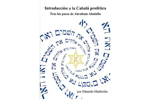 LIBROS DE CBALA | INTRODUCCIN A LA CBALA PROFTICA: TRAS LOS PASOS DE ABRAHAM ABULAFIA