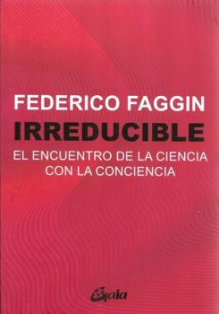 LIBROS DE CIENCIA | IRREDUCIBLE: EL ENCUENTRO DE LA CIENCIA CON LA CONCIENCIA