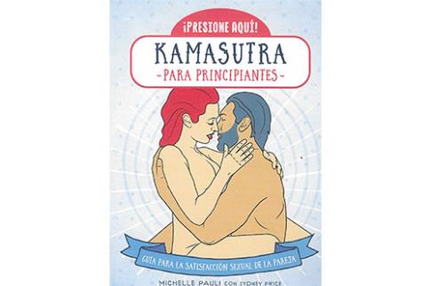 LIBROS DE SEXUALIDAD | KAMA SUTRA PARA PRINCIPIANTES: GUA PARA LA SATISFACCIN SEXUAL DE LA PAREJA