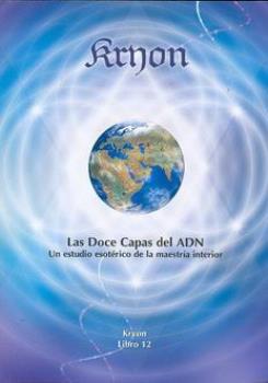 LIBROS DE KRYON | KRYON XII: LAS DOCE CAPAS DEL ADN