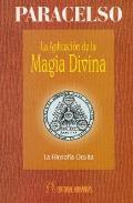 LIBROS DE PARACELSO | LA APLICACIN DE LA MAGIA DIVINA