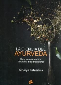 LIBROS DE AYURVEDA | LA CIENCIA DEL AYURVEDA: GUA COMPLETA DE LA MEDICINA INDIA TRADICIONAL