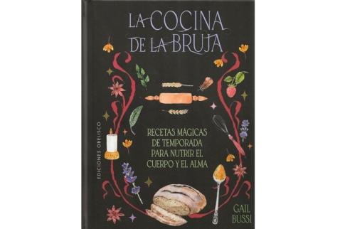 LIBROS DE MAGIA | LA COCINA DE LA BRUJA: RECETAS MGICAS DE TEMPORADA PARA NUTRIR EL CUERPO Y EL ALMA