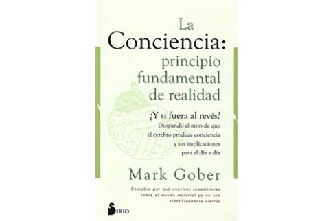 LIBROS DE CIENCIA | LA CONCIENCIA: PRINCIPIO FUNDAMENTAL DE LA REALIDAD