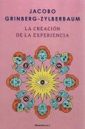 LIBROS DE JACOBO GRINBERG-ZYLBERBAUM | LA CREACIN DE LA EXPERIENCIA