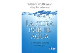 LIBROS DE ATKINSON - RAMACHARAKA | LA CURA POR EL AGUA: EL MILENARIO SISTEMA HIND YOGUI