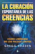 LIBROS DE GREGG BRADEN | LA CURACIN ESPONTNEA DE LAS CREENCIAS