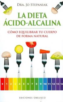 LIBROS DE ALIMENTACIN | LA DIETA CIDO ALCALINA: CMO EQUILIBRAR TU CUERPO DE FORMA NATURAL