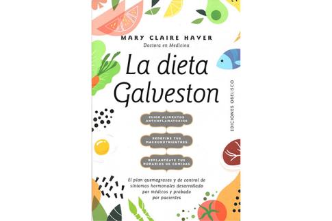 LIBROS DE ALIMENTACIN | LA DIETA GALVESTON: PLAN QUEMAGRASAS Y DE CONTROL DE SNTOMAS HORMONALES DESARROLLADO POR MDICOS Y PROBADO POR PACIENTES