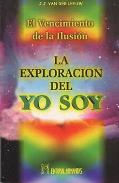 LIBROS DE METAF�SICA | LA EXPLORACI�N DEL YO SOY: EL VENCIMIENTO DE LA ILUSI�N
